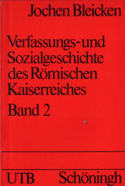 Bleicken, Jochen: Verfassungs- und Sozialgeschichte des römischen Kaiserreiches; Teil: Bd. 2.