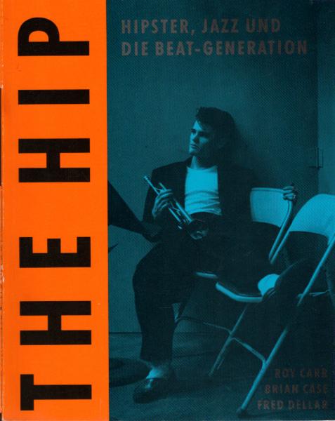 The hip : Hipster, Jazz und die Beat-Generation.