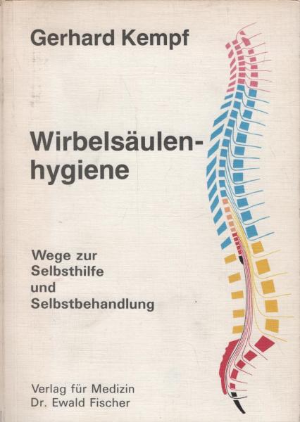 Wirbelsäulenhygiene : Wege zur Selbsthilfe u. Selbstbehandlung.