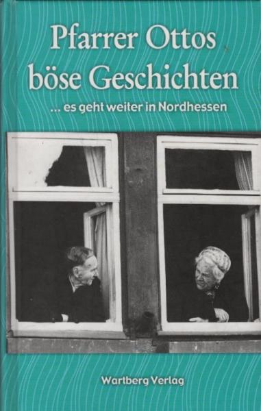 Pfarrer Ottos böse Geschichten ... es geht weiter in Nordhessen. Lustig-bissige Geschichten.