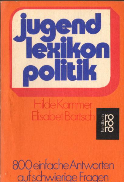 Jugendlexikon Politik : 800 einfache Antworten auf schwierige Fragen.