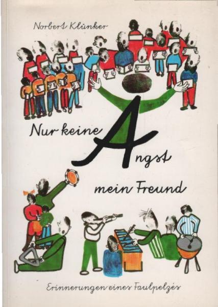 Nur keine Angst, mein Freund! : Erinnerungen eines Faulenzers.