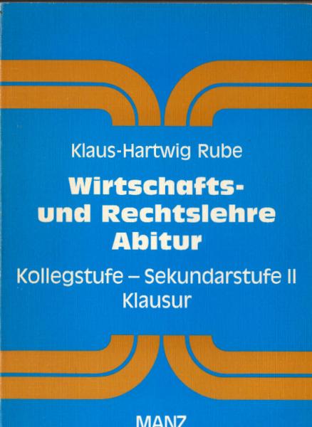 Wirtschafts- und Rechtslehre Abitur : Kollegstufe - Sekundarstufe II - Klausur.