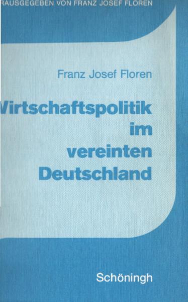 Wirtschaftspolitik im vereinten Deutschland.