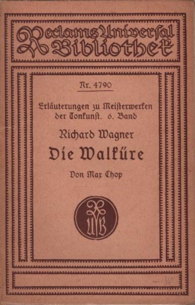 Erläuterungen zu Meisterwerken der Tonkunst; 6. Bd.: Richard Wagner. Die Walküre