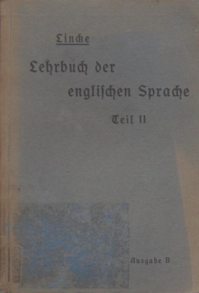 Lehrbuch der englischen Sprache für höhere Lehranstalten. 2. Teil: Zweiter und drittes Jahr (Obertertia und Untersekunda).