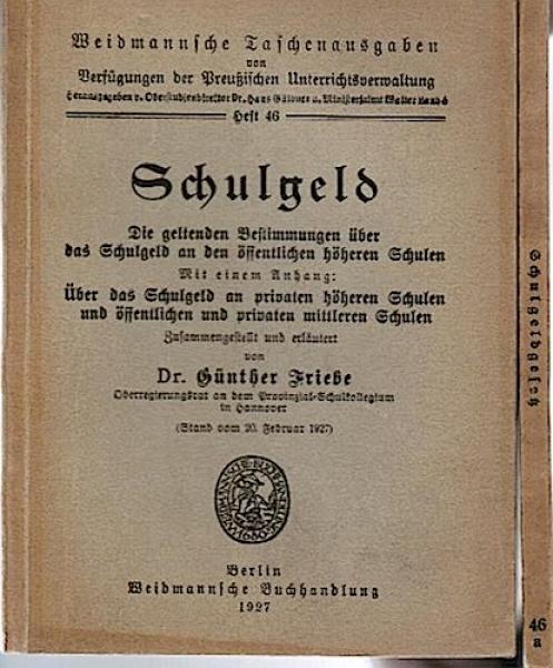 ( 1. ) Schulgeld. Die geltenden Bestimmungen über das Schulgeld an den öffentlichen höheren Schulen. Mit einem Anhang: Über das Schulgeld an privaten höheren Schulen und öffentlichen und privaten mittleren Schulen. Stand vom 20. Februar 1927; ( 2. ) ders.