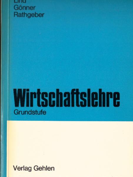Wirtschaftslehre; Teil: 1., Grundstufe.