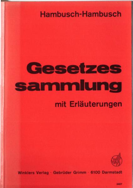 Gesetzessammlung mit Erläuterungen - Ein Sach- und Arbeitsbuch mit einer Gesetzesauswahl für Schulen.