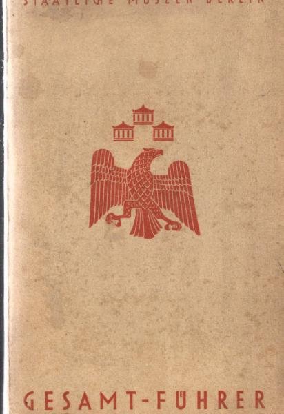 Gesamtführer : Staatliche Museen zu Berlin ; Zur Hundertjahrfeier.