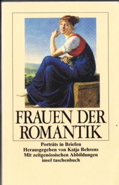 Frauen der Romantik : Porträts in Briefen ; mit zeitgenössischen Abbildungen.