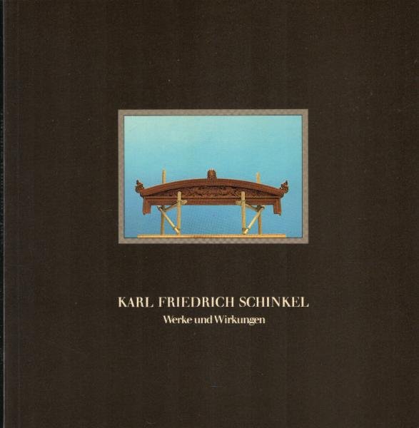 Karl Friedrich Schinkel; Teil: Werke und Wirkungen.