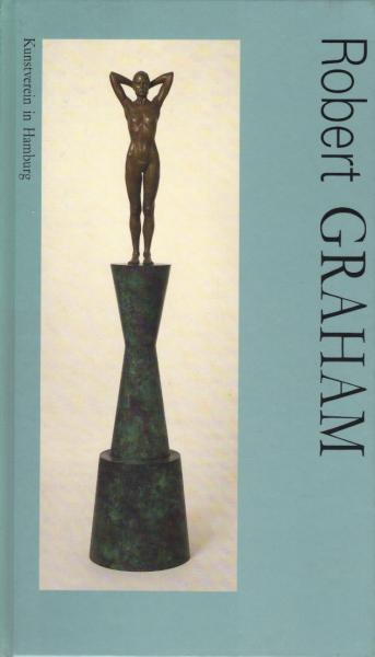 Robert Graham : Kunstverein in Hamburg, 11. Juni - 17. Juli 1988.