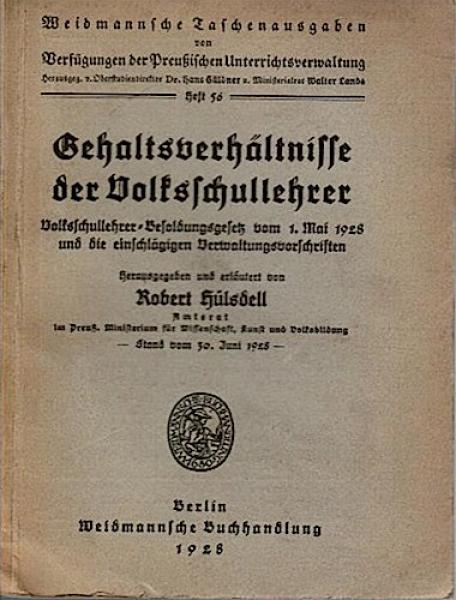 Gehaltsverhältnisse der Volksschullehrer. Volksschullehrer-Besoldungsgesetz vom 1. Mai 1928 und die einschlägigen Verwaltungsvorschriften (= Weidmannsche Taschenausgaben von Verfügungen der Preußischen Unterrichtsverwaltung, Heft 56);