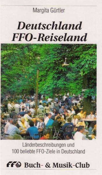 Deutschland, FFO-Reiseland : Länderbeschreibungen und 100 beliebte FFO-Ziele in Deutschland.