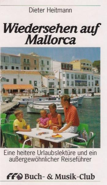 Wiedersehen auf Mallorca : eine heitere Urlaubslektüre und ein außergewöhnlicher Reiseführer.