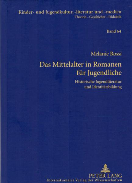 Das Mittelalter in Romanen für Jugendliche. Historische Jugendliteratur und Identitätsbildung.