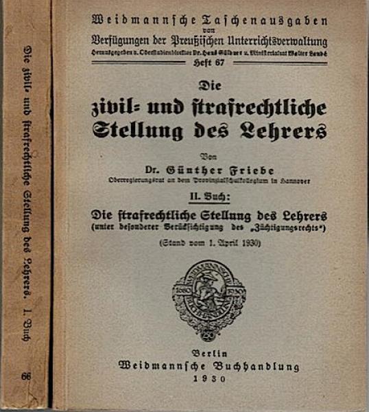Die zivil- und strafrechliche Stellung des Lehrers. 1. Buch: Die zivilrechtliche Stellung des Lehrers unter besonderer Berücksichtigung der 'Haftpflicht'; II. Buch: Die strafrechtliche Stellung des Lehrers unter besonderer Berücksichtigung des 'Züchtigung