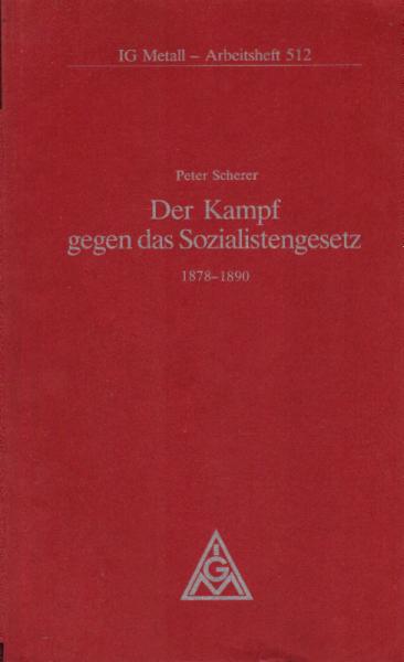 Der Kampf gegen das Sozialistengesetz : 1878 - 1890.