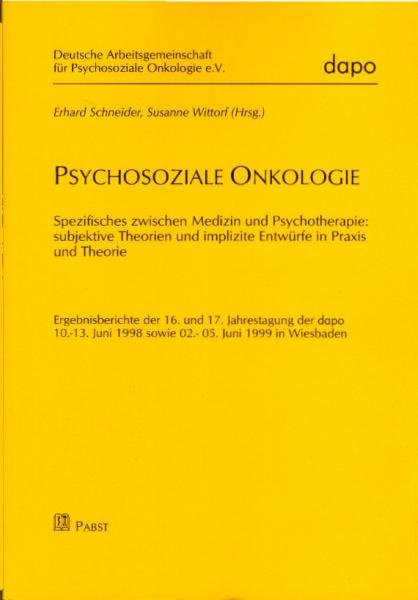 Psychosoziale Onkologie : Spezifisches zwischen Medizin und Psychotherapie: subjektive Theorien und implizierte Entwürfe in Praxis und Theorie ; 10. - 13. Juni 1998 sowie 02. - 05. Juni 1999 in Wiesbaden.