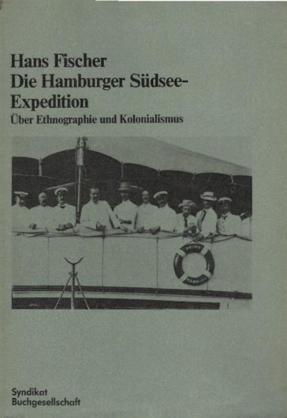Die Hamburger Südsee-Expedition : über Ethnographie u. Kolonialismus.