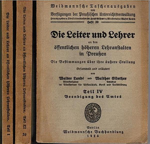 Die Leiter und Lehrer an den öffentlichen höheren Lehranstalten in Preußen. Die Bestimmungen über ihre äußere Stellung (= Weidmannsche Taschenausgaben von Verfügungen der Preußischen Unterrichtsverwaltung, Heft 27, 29, 30);
