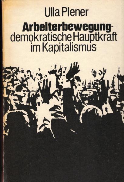 Arbeiterbewegung : demokratische Hauptkraft im Kapitalismus.