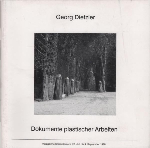Dokumente plastischer Arbeiten. Pfalzgalerie Kaiserslautern, 26. Juli bis 4. September 1988