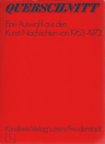 Querschnitt : eine Auswahl aus den Kunst-Nachrichten von 1963-1973