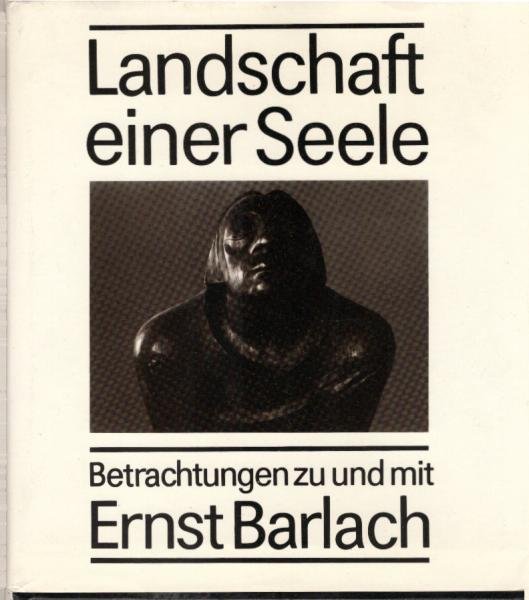 Landschaft einer Seele : Betrachtungen zu und mit Ernst Barlach.