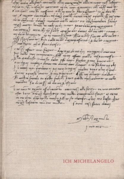 Ich, Michelangelo : Briefe, Dichtungen u. Gespräche in e. Ausw.