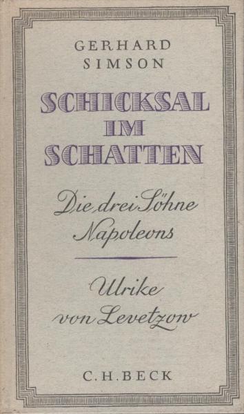 Schicksal im Schatten : Die 3 Söhne Napoleons. Ulrike von Levetzow.