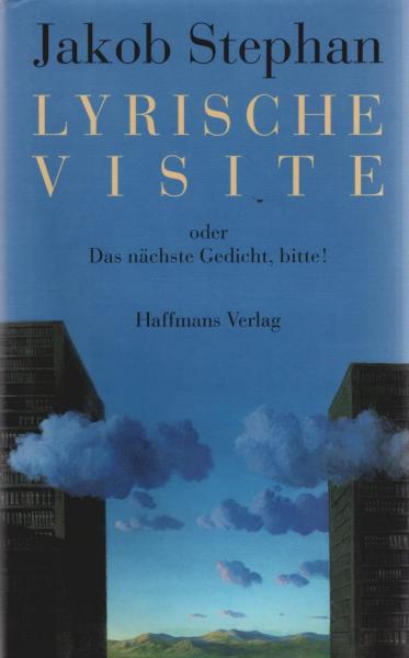 Lyrische Visite oder das nächste Gedicht, bitte! ; ein poetologischer Fortsetungsroman.