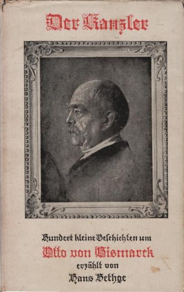 Der Kanzler. Hundert kleine Geschichten um Otto von Bismarck
