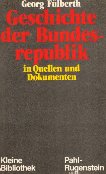 Geschichte der Bundesrepublik Deutschland in Quellen und Dokumenten.