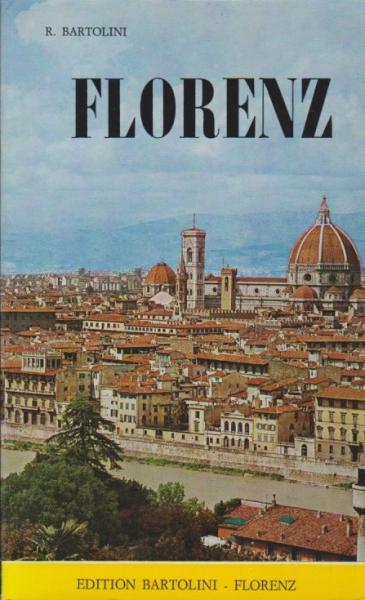 Florenz : illustrierter Führer durch die Stadt mit Plänen von Kirchen, Museen und Galerien und grossem Stadtplan.