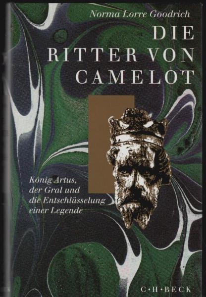 Die Ritter von Camelot : König Artus, der Gral und die Entschlüsselung einer Legende.