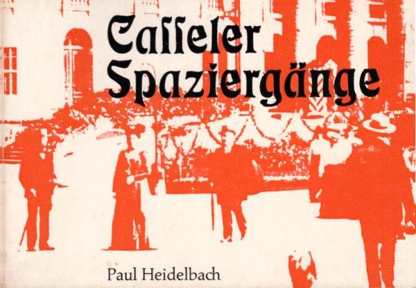 Casseler Spaziergänge : fünfzehn Sonntagsbetrachtungen und Photographien.