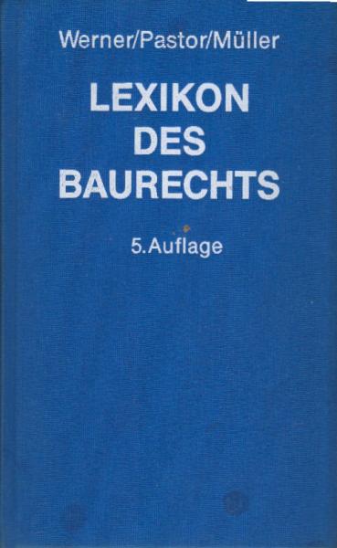 Werner, Ulrich: Lexikon des Baurechts; Teil: [Hauptbd.].