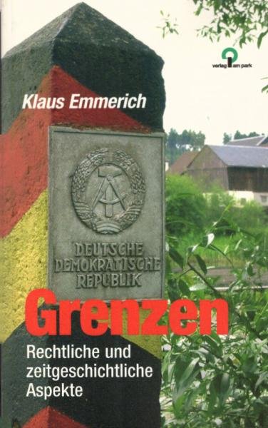 Grenzen : eine Auswahl staats-, völkerrechtlicher sowie zeitgeschichtlicher Aspekte der Grenzen am Beispiel beider deutscher Staaten und der Hauptstadt Berlin.