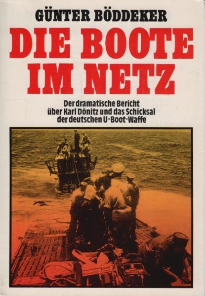 Die Boote im Netz : der dramatische Bericht über Karl Dönitz und das Schicksal der deutschen U-Boot-Waffe.