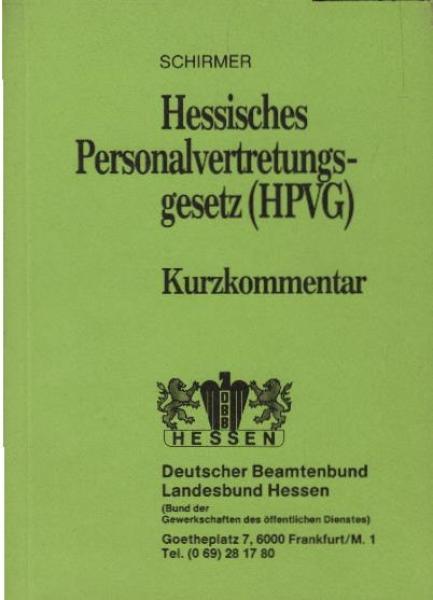 Hessisches Personalvertretungsgesetz (HPVG) : mit Begriffsbestimmungen, Erläuterungen und Rechtsprechungsübersicht ; (Kurzkommentar).