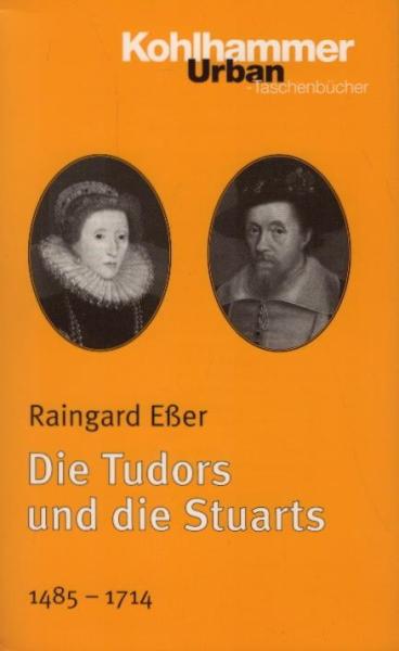 Die Tudors und die Stuarts : 1485 - 1714.
