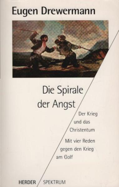 Die Spirale der Angst : der Krieg und das Christentum ; mit vier Reden gegen den Krieg am Golf.