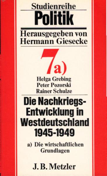 Grebing, Helga: Die Nachkriegsentwicklung in Westdeutschland; Teil: a., Die wirtschaftlichen Grundlagen.
