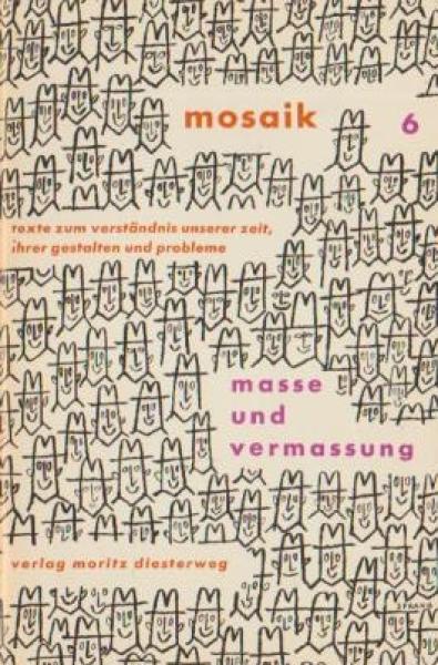 Mosaik. Texte zum Verständnis unserer Zeit, ihrer Gestalten und Probleme. Heft 6., Masse und Vermassung,.