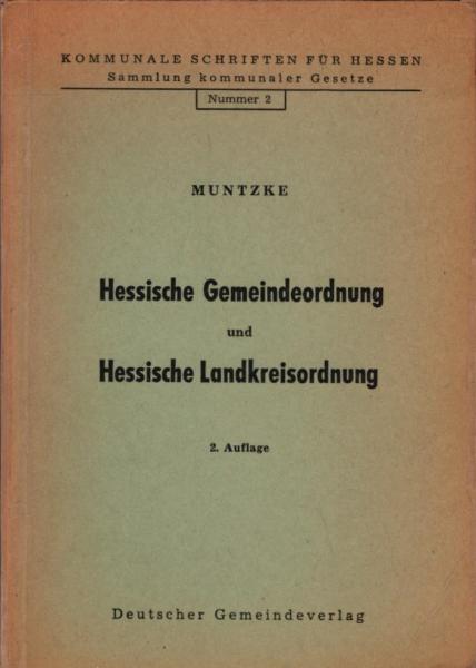 Hessische Gemeindeordnung [in der Fassung vom 1. Juli 1960 unter Berücksichtigung des Änderungsgesetzes vom 6. Mai 1964] und Hessische Landkreisordnung mit Gesetz über die Bezüge der Wahlbeamten der Gemeinden und Landkreise.