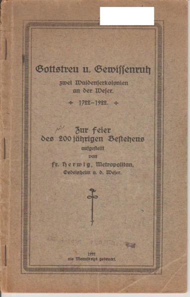 Gottstreu und Gewissenruh. Zwei Waldenserkolonien an der Weser. 1722 - 1922. Zur Feier des 200 jährigen Bestehens aufgestellt.