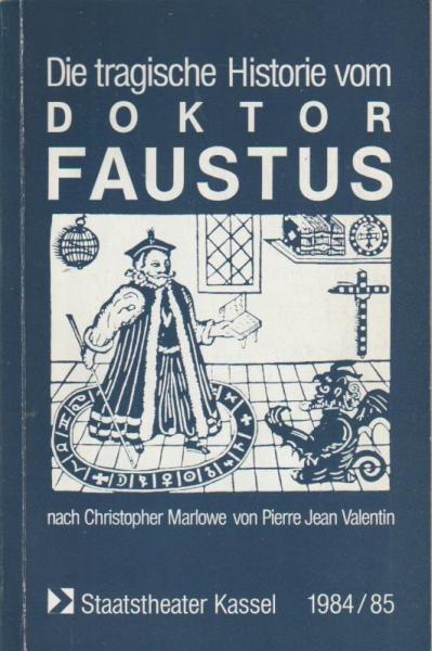 Staatstheater Kassel 1984 / 85. Die tragische Historie vom Doktor Faustus. Nach Chrisopher Marlowe von Pierre Jean Valentin.