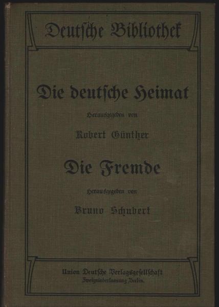 Deutsche Bibliothek. 14. Band. 1. Abteilung: Die deutsche Heimat - 2. Abteilung: Die Fremde (in einem Buch)
